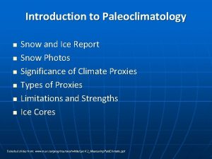 Introduction to Paleoclimatology n n n Snow and