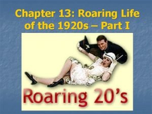 Chapter 13 Roaring Life of the 1920 s