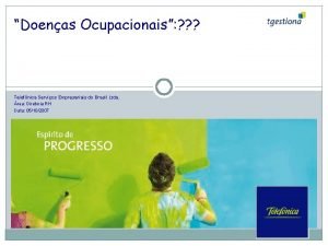 Doenas Ocupacionais Telefnica Servios Empresariais do Brasil Ltda