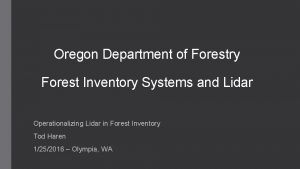 Oregon Department of Forestry Forest Inventory Systems and