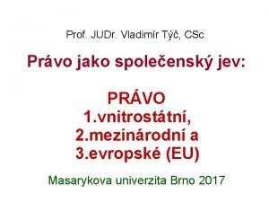 Prof JUDr Vladimr T CSc Prvo jako spoleensk