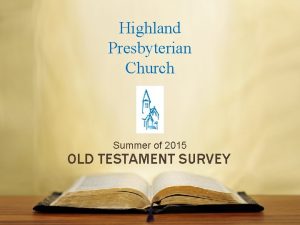 Highland Presbyterian Church Summer of 2015 OLD TESTAMENT
