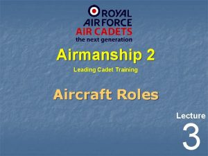 Airmanship 2 Leading Cadet Training Aircraft Roles Lecture