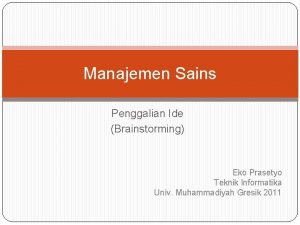 Manajemen Sains Penggalian Ide Brainstorming Eko Prasetyo Teknik