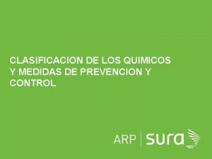 CLASIFICACION DE LOS QUIMICOS Y MEDIDAS DE PREVENCION