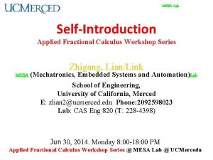 MESA Lab SelfIntroduction Applied Fractional Calculus Workshop Series