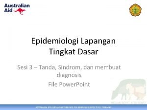 Epidemiologi Lapangan Tingkat Dasar Sesi 3 Tanda Sindrom