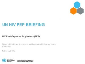 UN HIV PEP BRIEFING HIV PostExposure Prophylaxis PEP