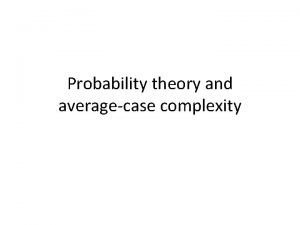Probability theory and averagecase complexity Review of probability