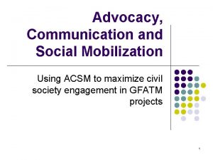 Advocacy Communication and Social Mobilization Using ACSM to