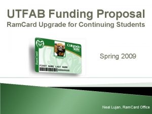 UTFAB Funding Proposal Ram Card Upgrade for Continuing