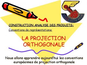 CONSTRUCTION ANALYSE DES PRODUITS Conventions de reprsentations LA