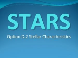 STARS Option D 2 Stellar Characteristics Stars A