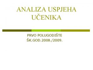 ANALIZA USPJEHA UENIKA PRVO POLUGODITE K GOD 2008