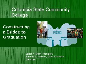 Columbia State Community College Constructing a Bridge to