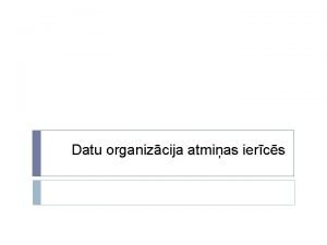 Datu organizcija atmias iercs Datu organizanai atmias iercs