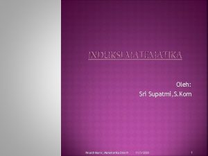 INDUKSI MATEMATIKA Oleh Sri Supatmi S Kom Rinaldi