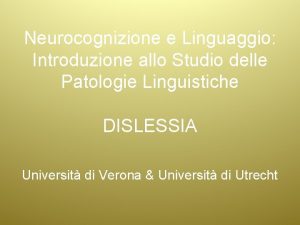 Neurocognizione e Linguaggio Introduzione allo Studio delle Patologie