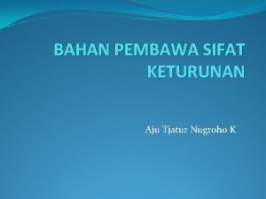 Pembawa sifat keturunan suatu makhluk hidup adalah