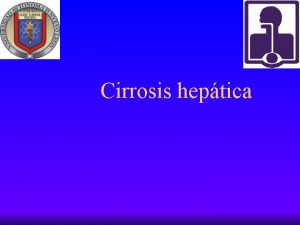 Cirrosis heptica Definicin Cirrosis heptica Etapa final de