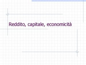 Reddito capitale economicit Il principio di economicit Leconomicit