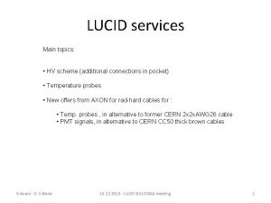 LUCID services Main topics HV scheme additional connections