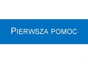 PIERWSZA POMOC 1 WPROWADZENIE 1 2 Tematem szkolenia