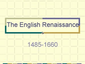 The English Renaissance 1485 1660 th 14 Century