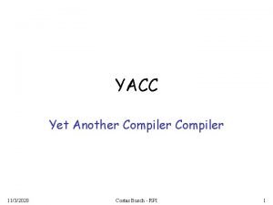 YACC Yet Another Compiler 1132020 Costas Busch RPI