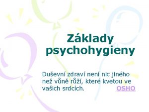 Zklady psychohygieny Duevn zdrav nen nic jinho ne