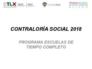 CONTRALORA SOCIAL 2018 PROGRAMA ESCUELAS DE TIEMPO COMPLETO