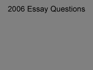 2006 Essay Questions Essay Question 1 Representations of