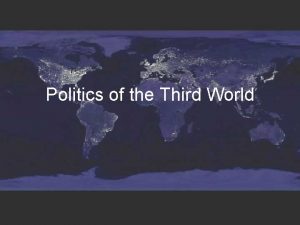 Politics of the Third World Third World countries