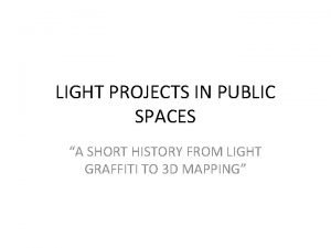 LIGHT PROJECTS IN PUBLIC SPACES A SHORT HISTORY