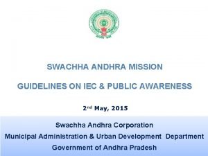 SWACHHA ANDHRA MISSION GUIDELINES ON IEC PUBLIC AWARENESS