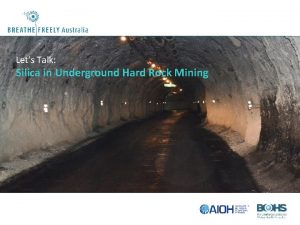 Lets Talk Silica in Underground Hard Rock Mining