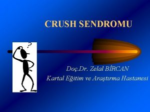 CRUSH SENDROMU Do Dr Zelal BRCAN Kartal Eitim