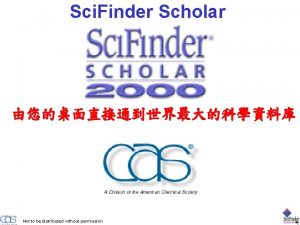 Sci Finder Scholar Not to be distributed without