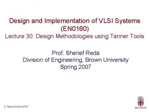 Design and Implementation of VLSI Systems EN 0160