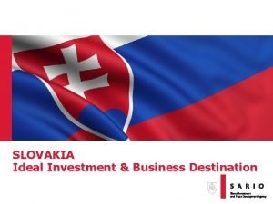 SLOVAKIA Ideal Investment Business Destination Slovakia Growing Heart