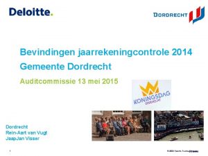 Bevindingen jaarrekeningcontrole 2014 Gemeente Dordrecht Auditcommissie 13 mei