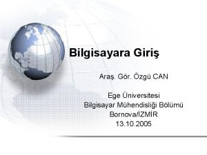 Bilgisayara Giri Ara Gr zg CAN Ege niversitesi