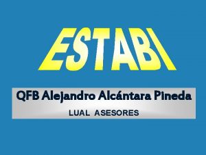 QFB Alejandro Alcntara Pineda LUAL ASESORES Es un