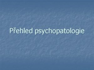 Pehled psychopatologie Historie I n n n n