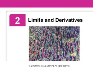 2 Limits and Derivatives Copyright Cengage Learning All