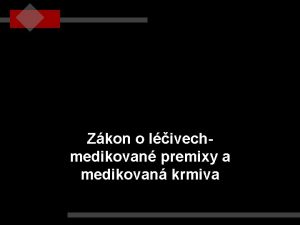 Zkon o livechmedikovan premixy a medikovan krmiva Zmny