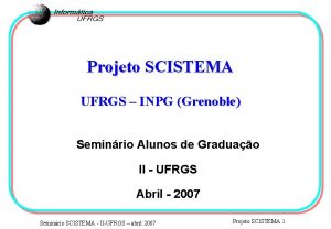 Projeto SCISTEMA UFRGS INPG Grenoble Seminrio Alunos de
