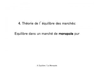 4 Thorie de lquilibre des marchs Equilibre dans