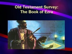 Old Testament Survey The Book of Ezra Keys