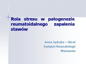 Rola stresu w patogenezie reumatoidalnego zapalenia staww Anna